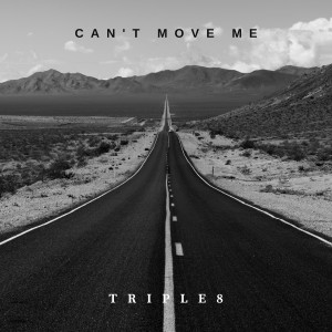 收聽Triple8的Can't Move Me歌詞歌曲