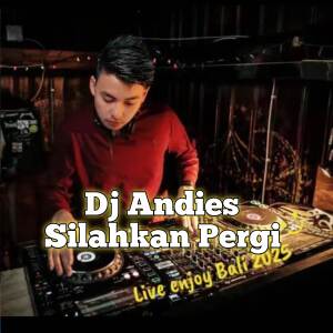 DJ Andies的專輯DJ Silahkan Pergi (Remix by DJ Andies)