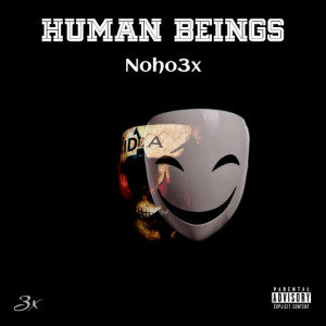 Dengarkan lagu Human Beings (Explicit) nyanyian NoHo3x dengan lirik