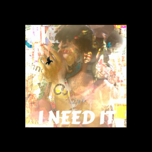 Album I Need It (Explicit) from 