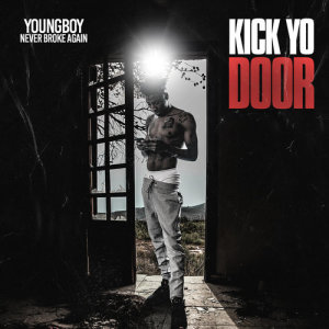 收聽Youngboy Never Broke Again的Kick Yo Door (Explicit)歌詞歌曲