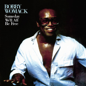 อัลบัม Someday We'll All Be Free ศิลปิน Bobby Womack