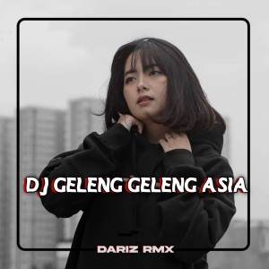 收聽Dariz RMX的DJ GELENG GELENG ASIA (Explicit)歌詞歌曲