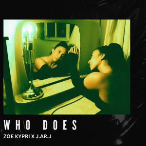 Album WHO DOES (feat. J.Ar.J) from Zoe Kypri