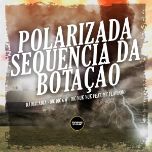 Listen to Polarizada Sequencia da Botação (Explicit) song with lyrics from DJ MALADIA