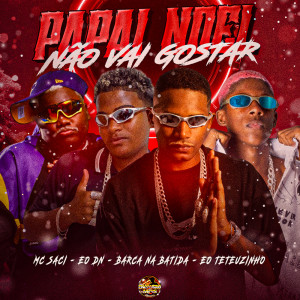 收聽Barca Na Batida的Papai Noel Não Vai Gostar (Explicit)歌詞歌曲