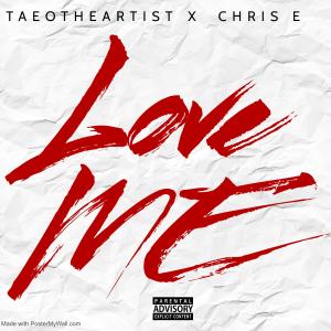 ดาวน์โหลดและฟังเพลง Love Me (feat. Chris E) (Explicit) พร้อมเนื้อเพลงจาก TaeoTheArtist