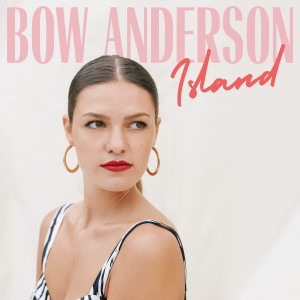ดาวน์โหลดและฟังเพลง Island พร้อมเนื้อเพลงจาก Bow Anderson