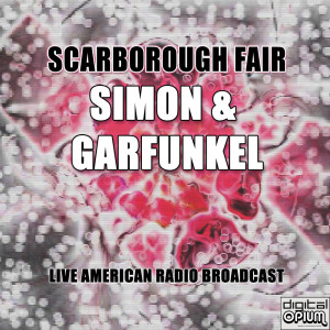 Dengarkan lagu Scarborough Fair (Live) nyanyian Simon & Garfunkel dengan lirik