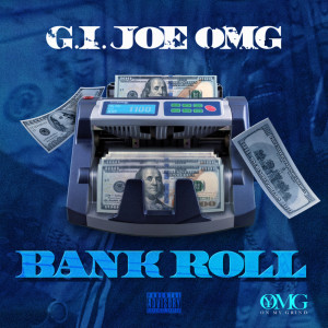 ดาวน์โหลดและฟังเพลง BankRoll (Explicit) พร้อมเนื้อเพลงจาก GI Joe OMG