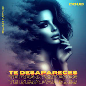 อัลบัม Te Desapareces ศิลปิน Doub