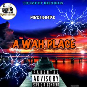 收聽Mr Chumps的A Wah Place歌詞歌曲