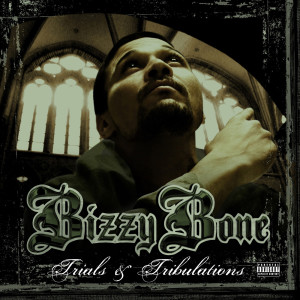 Bizzy Bone的专辑Trials & Tribulations (Special Edition)