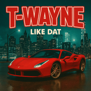 T-Wayne的專輯Like Dat