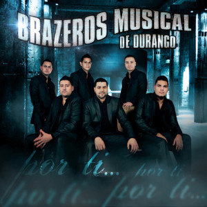 Brazeros Musical De Durango的專輯Por Ti