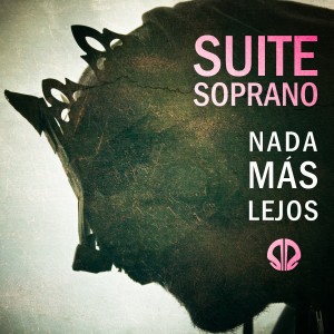 Suite Soprano的專輯Nada Más Lejos