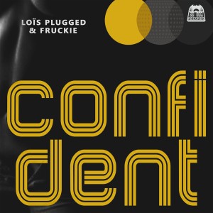 Dengarkan Confident lagu dari Lois Plugged dengan lirik