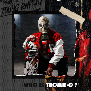 收聽Tronie-D的Who Is Tronie-D?歌詞歌曲