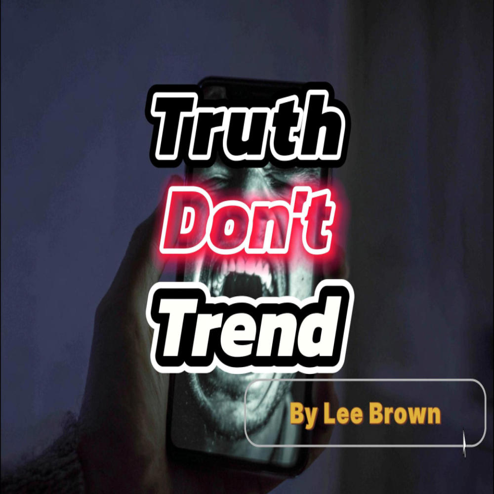 Truth Don't Trend