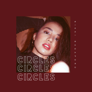 Listen to Circles song with lyrics from Nikki Bagaporo