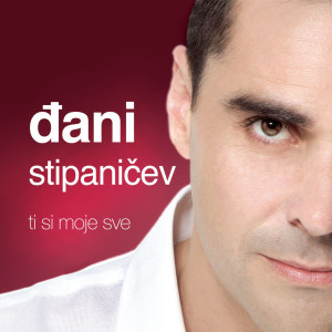 Đani Stipanićev的專輯Ti Si Moje Sve