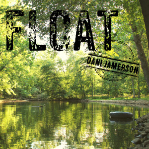 ดาวน์โหลดและฟังเพลง Float พร้อมเนื้อเพลงจาก Dani Jamerson