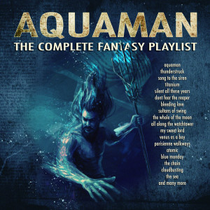Various的專輯Aquaman - The Complete Fantasy Playlist
