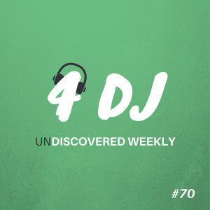 Various的專輯4 DJ: UnDiscovered Weekly #70