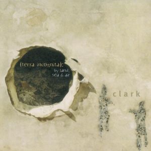 Clark the band的專輯Terra Incognita:By Land, Sea & Air