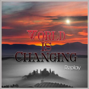 Replay的专辑world is changing