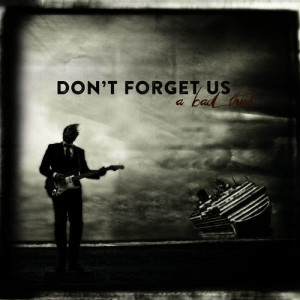 ดาวน์โหลดและฟังเพลง Don't Forget พร้อมเนื้อเพลงจาก A Bad Think