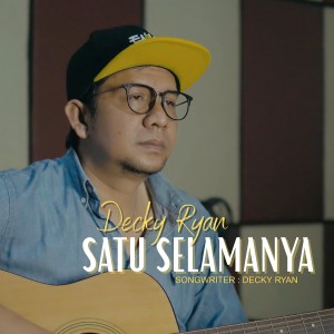 Dengarkan lagu Satu Selamanya nyanyian Decky Ryan dengan lirik