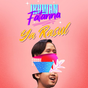 Dengarkan lagu Ya Rasul nyanyian Ikhwan Fatanna dengan lirik