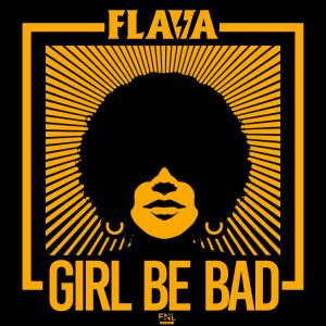 Listen to Girl Be Bad (Explicit) song with lyrics from Flava