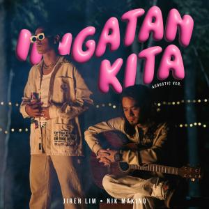 Jireh Lim的專輯Iingatan Kita (feat. Nik Makino) (Acoustic)