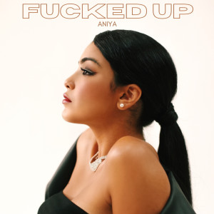 Listen to Fucked Up (Explicit) song with lyrics from Aniya