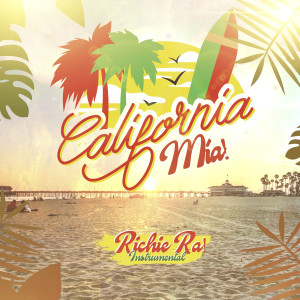 ดาวน์โหลดและฟังเพลง California Mia! ( Instumental) พร้อมเนื้อเพลงจาก Richie Ra!