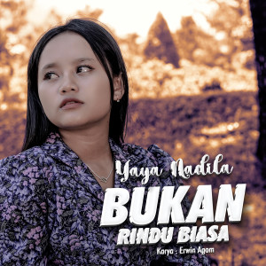Dengarkan Bukan Rindu Biasa lagu dari Yaya Nadila dengan lirik