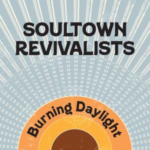 Soultown Revivalists的專輯Burning Daylight