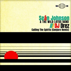 Dengarkan lagu Calling The Spirits (Conjure Remix) nyanyian Sean Johnson and the Wild Lotus Band dengan lirik