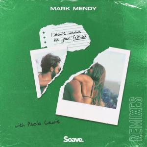 Listen to I Don't Wanna Be Your Friend(feat. Paolo Lewis) (Leo Salom Remix) song with lyrics from Mark Mendy