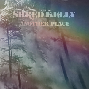 Shred Kelly的專輯Another Place