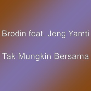 ดาวน์โหลดและฟังเพลง Tak Mungkin Bersama พร้อมเนื้อเพลงจาก Brodin