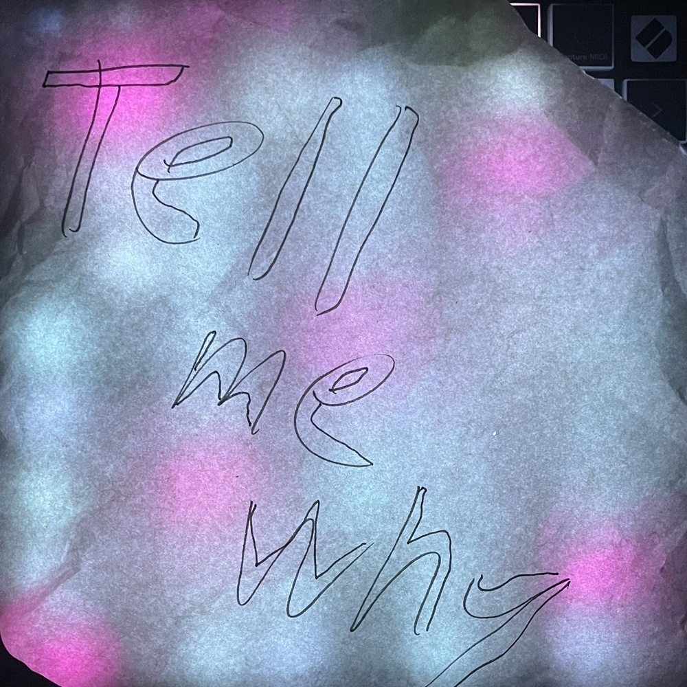 Tell me why