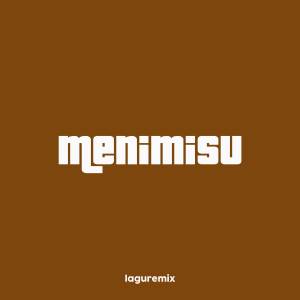 收聽DJ Thailand的Menimisu (Thailand Remix)歌詞歌曲