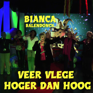 Listen to Veer Vlege Hoger Dan Hoog song with lyrics from Bianca Balendonck