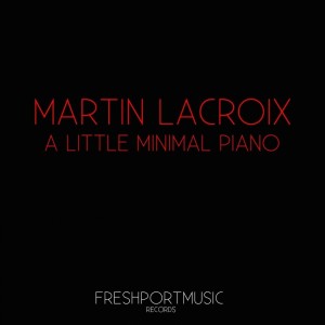 Listen to A Little Minimal Piano song with lyrics from Martin Lacroix