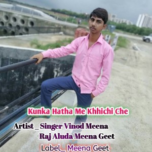 Dengarkan lagu Kunka Hatha Me Khhichi Che (Hindi) nyanyian Singer Vinod Meena dengan lirik