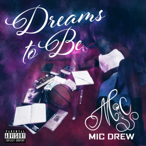 Listen to Dreams to Be (Explicit) song with lyrics from Mic Drew