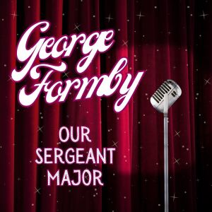 Album Our Sergeant Major from George Formby